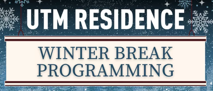 UTM Residence Winter Break Programming