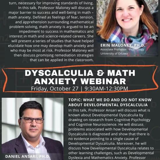 Institute for the Study of University Pedagogy. Dyscalculia & Math Anxiety Webinar, Friday, October 27, 9:30AM-12:30PM.  Erin Maloney, Ph.D. Topic: Math Anxiety, Math Achievement, and Mathematical Well-Being. Daniel Ansari, Ph.D. Topic: What we do and do not know about Developmental Dyscalculia.