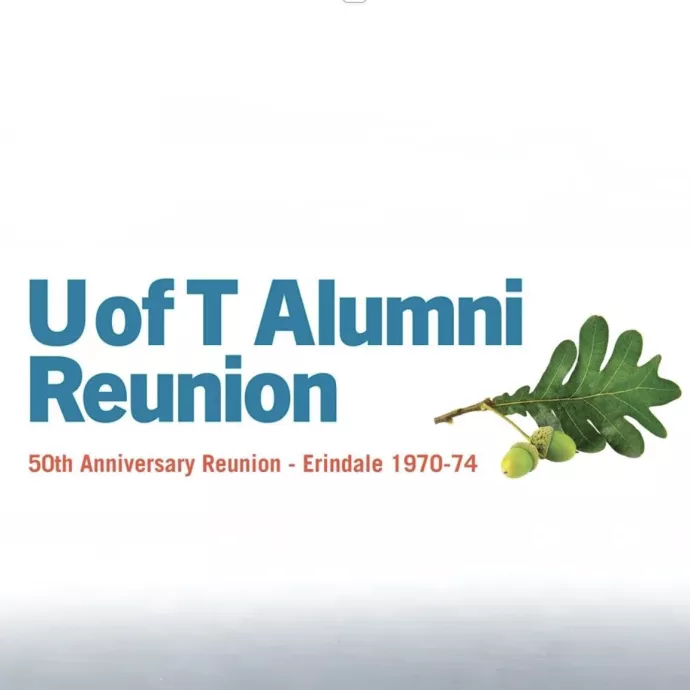 Visual with leaf. Text says 'U of T Alumni Reunion - 50th Anniversary Reunion - Erindale 1970-74