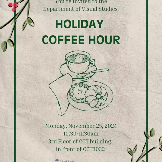 You're Invited to the Department of Visual Studies HOLIDAY COFFEE HOUR