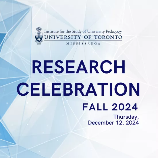 A graphic poster that reads "Institute for the Study of University Pedagogy Research Celebration, Fall 2024, Thursday, December 12, 2024"