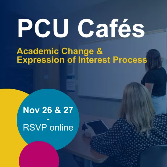 PCU Cafes: Academic Change & Expression of Interest Process. November 26 & 27. RSVP online.